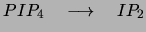 $PIP_4 \quad \longrightarrow \quad IP_2$